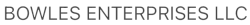 BOWLES ENTERPRISES LLC